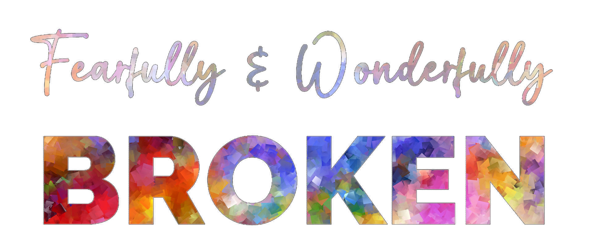 Fearfully & Wonderfully Broken - blog title